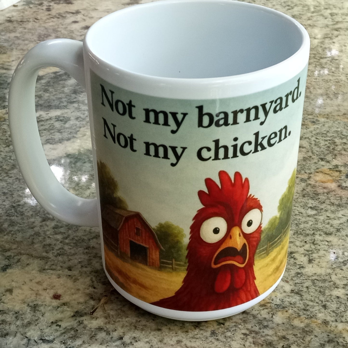 (108) Not My Barnyard. Not My Chicken. – 15 oz Mug